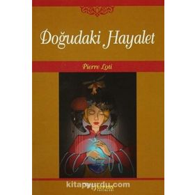 Doğudaki Hayalet - Pierre Loti