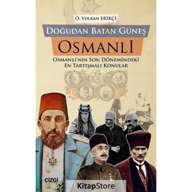 Doğudan Batan Güneş Osmanlı - Önder Volkan Erikçi