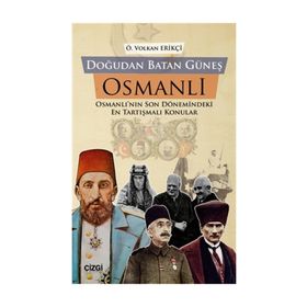 Doğudan Batan Güneş Osmanlı - Önder Volkan Erikçi