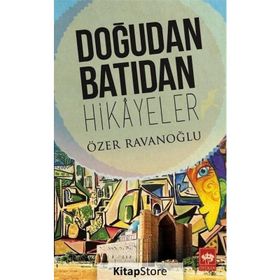 Doğudan Batıdan Hikayeler - Özer Ravanoğlu