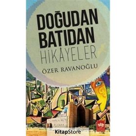 Doğudan Batıdan Hikayeler - Özer Ravanoğlu