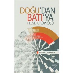DOĞU´DAN BATI´YA FELSEFE KÖPRÜSÜ - SELAHADDIN HALILOV