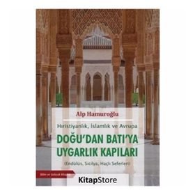 Doğu’dan Batı’ya Uygarlık Kapıları - Alp Hamuroğlu