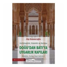 Doğu’dan Batı’ya Uygarlık Kapıları - Alp Hamuroğlu