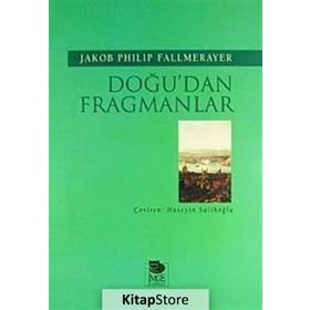 DOĞU'DAN FRAGMANLAR - JAKOB PHILIP FALLMERAYER