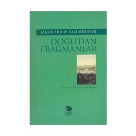 DOĞU'DAN FRAGMANLAR - JAKOB PHILIP FALLMERAYER