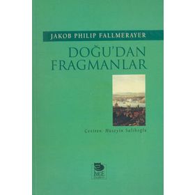DOĞU'DAN FRAGMANLAR - JAKOB PHILIP FALLMERAYER