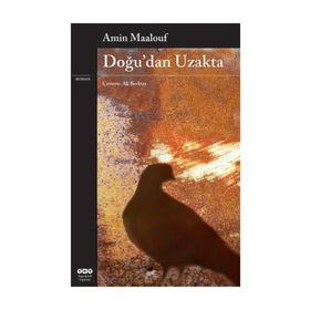 Doğu'dan Uzakta - Amin Maalouf
