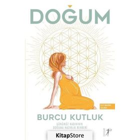 Doğum - Günümüz Kadınının Doğuma Hazırlık Rehberi - Burcu Kutluk