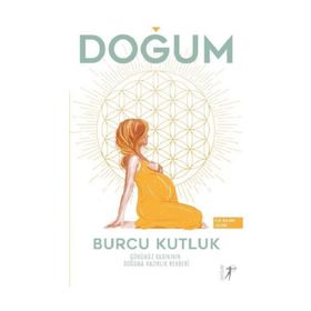 Doğum - Günümüz Kadınının Doğuma Hazırlık Rehberi - Burcu Kutluk