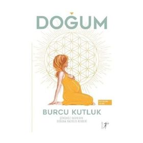 Doğum - Günümüz Kadınının Doğuma Hazırlık Rehberi - Burcu Kutluk