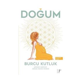 Doğum - Günümüz Kadınının Doğuma Hazırlık Rehberi - Burcu Kutluk