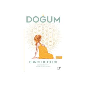 Doğum - Günümüz Kadınının Doğuma Hazırlık Rehberi - Burcu Kutluk