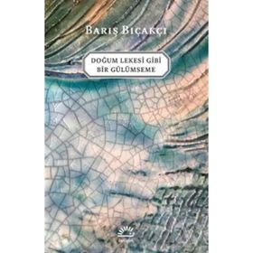 Doğum Lekesi Gibi Bir Gülümseme - Barış Bıçakçı