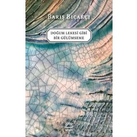 Doğum Lekesi Gibi Bir Gülümseme - Barış Bıçakçı