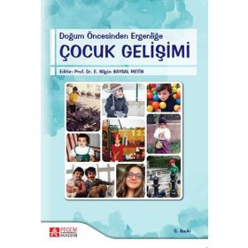 Doğum Öncesinden Ergenliğe Çocuk Gelişimi - Pegem Akademi Yayıncılık