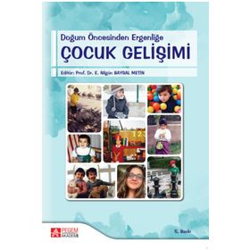 Doğum Öncesinden Ergenliğe Çocuk Gelişimi - Pegem Akademi Yayıncılık