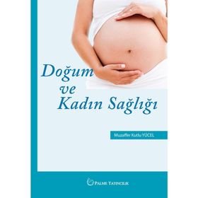 DOĞUM VE KADIN SAĞLIĞI HEMŞİRELİĞİ - MUZAFFER YÜCEL