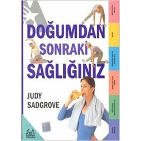 Doğumdan Sonraki Sağlığınız - Judy Sadgrove
