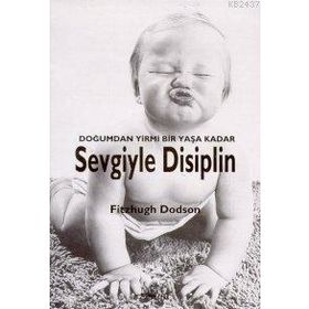 DOĞUMDAN YIRMI BIR YAŞA KADAR SEVGIYLE DISIPLIN - FITZHUGH DODSON