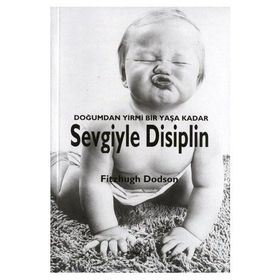 DOĞUMDAN YIRMI BIR YAŞA KADAR SEVGIYLE DISIPLIN - FITZHUGH DODSON