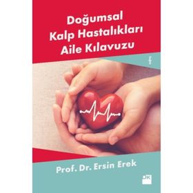 Doğumsal Kalp Hastalıkları Aile Kılavuzu - Prof. Dr. Ersin Erek