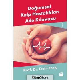 Doğumsal Kalp Hastalıkları Aile Kılavuzu - Prof. Dr. Ersin Erek