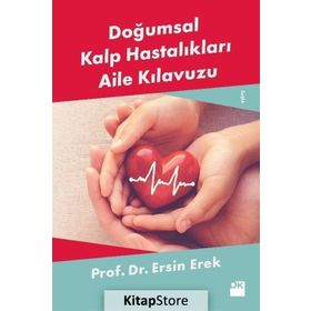 Doğumsal Kalp Hastalıkları Aile Kılavuzu - Prof. Dr. Ersin Erek