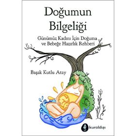 Doğumun Bilgeliği - Başak Kutlu Atay