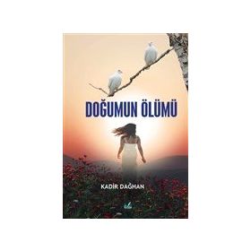 Doğumun Ölümü - Kadir Dağhan
