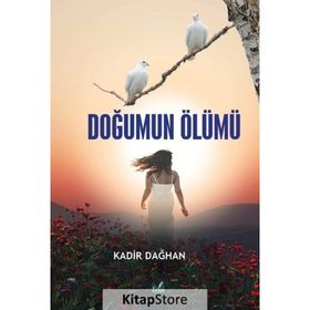 Doğumun Ölümü - Kadir Dağhan