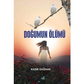 Doğumun Ölümü - Kadir Dağhan
