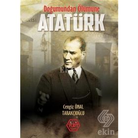 Doğumundan Ölümüne Atatürk - Cengiz Önal Tarakçıoğlu