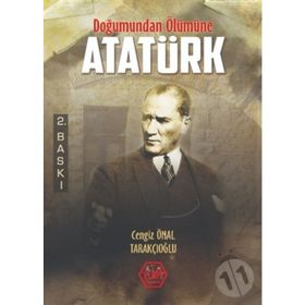 Doğumundan Ölümüne Atatürk - Cengiz Önal Tarakçıoğlu