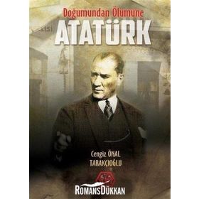 Doğumundan Ölümüne Atatürk - Cengiz Önal Tarakçıoğlu