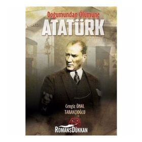 Doğumundan Ölümüne Atatürk - Cengiz Önal Tarakçıoğlu