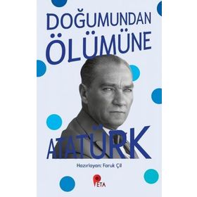 Doğumundan Ölümüne Atatürk - Faruk Çil