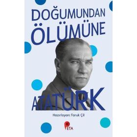Doğumundan Ölümüne Atatürk - Faruk Çil