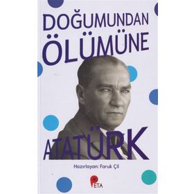 Doğumundan Ölümüne Atatürk - Faruk Çil