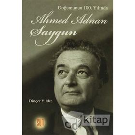 Doğumunun 100. Yılında Ahmed Adnan Saygun - Dinçer Yıldız