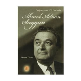 Doğumunun 100. Yılında Ahmed Adnan Saygun - Dinçer Yıldız