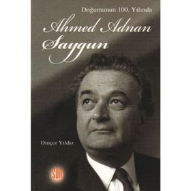 Doğumunun 100. Yılında Ahmed Adnan Saygun - Dinçer Yıldız