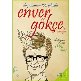 Doğumunun 100. Yılında Enver Gökçe'ye Armağan - Ali Ekber Ataş - H2o