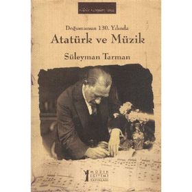 Doğumunun 130. Yılında Atatürk ve Müzik - Süleyman Tarman