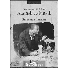 Doğumunun 130. Yılında Atatürk ve Müzik - Süleyman Tarman