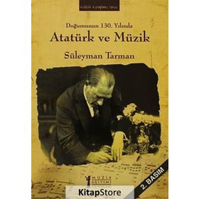 Doğumunun 130. Yılında Atatürk ve Müzik - Süleyman Tarman