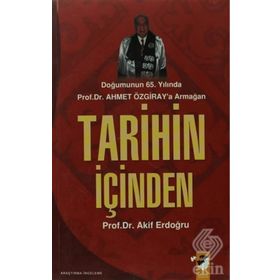 DOĞUMUNUN 65.YILINDA AHMET ÖZGİRAY`A ARMANAĞAN TARIHIN İÇİNDEN - AKIF ERDOĞRU