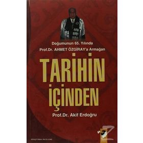 DOĞUMUNUN 65.YILINDA AHMET ÖZGİRAY`A ARMANAĞAN TARIHIN İÇİNDEN - AKIF ERDOĞRU