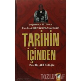 DOĞUMUNUN 65.YILINDA AHMET ÖZGİRAY`A ARMANAĞAN TARIHIN İÇİNDEN - AKIF ERDOĞRU