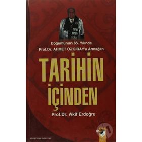 DOĞUMUNUN 65.YILINDA AHMET ÖZGİRAY`A ARMANAĞAN TARIHIN İÇİNDEN - AKIF ERDOĞRU